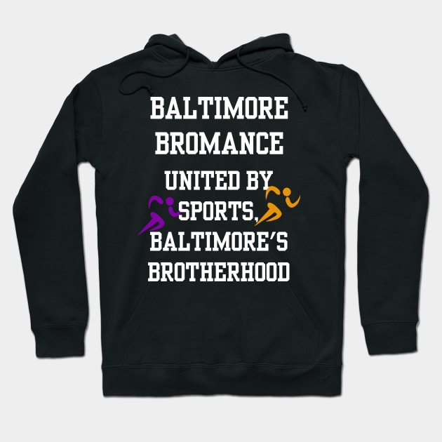 BALTIMORE BROMANCE UNITED BY SPORTS, BALTIMORE'S BROTHERHOOD DESIGN Hoodie by The C.O.B. Store